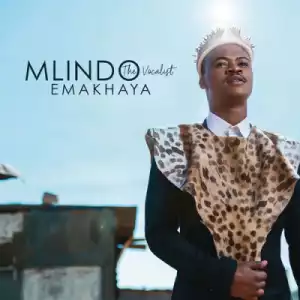 Emakhaya BY Mlindo The Vocalist